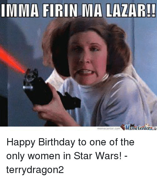 Best ideas about Funny Star Wars Birthday Memes
. Save or Pin IMMA FIRIN MA LAZAR Memecenter Mamecentera Happy Now.