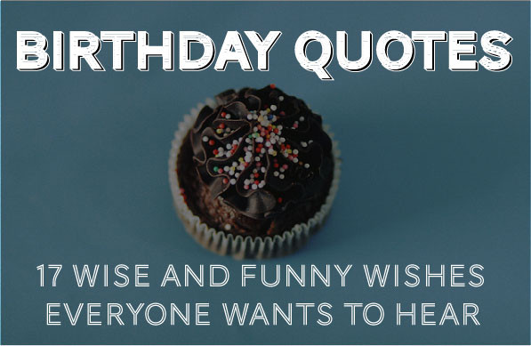 Best ideas about Funny Way To Say Happy Birthday
. Save or Pin Birthday Quotes 30 Wise and Funny Ways To Say Happy Birthday Now.