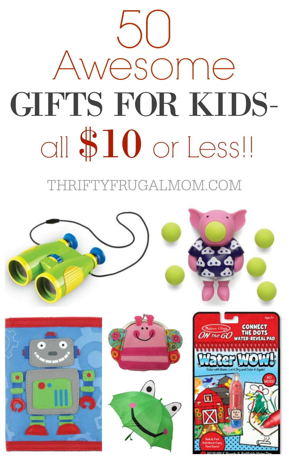 Best ideas about Gift Ideas For Children
. Save or Pin 50 Awesome Gifts for Kids That Cost $10 or Less Now.