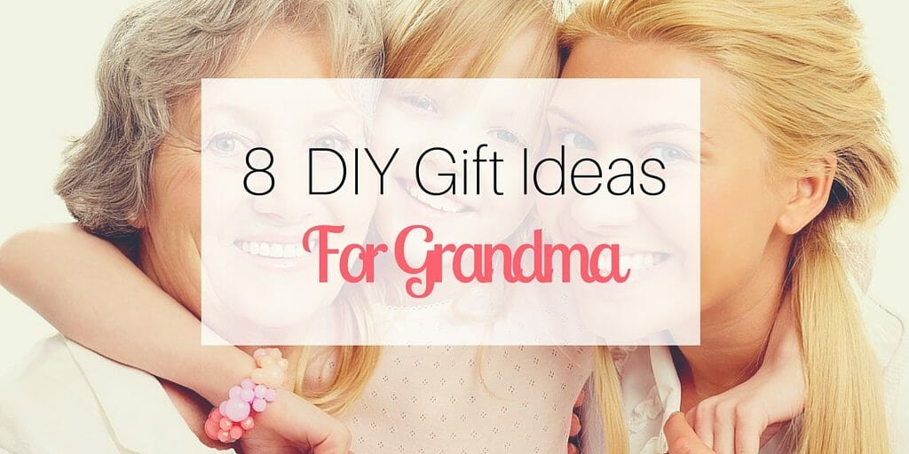 Best ideas about Gift Ideas For Grandmothers
. Save or Pin 8 DIY Gift Ideas for Grandma Now.