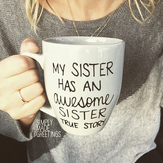Best ideas about Gift Ideas For Older Sister
. Save or Pin My sister has an awesome sister mug funny mug statement mug Now.