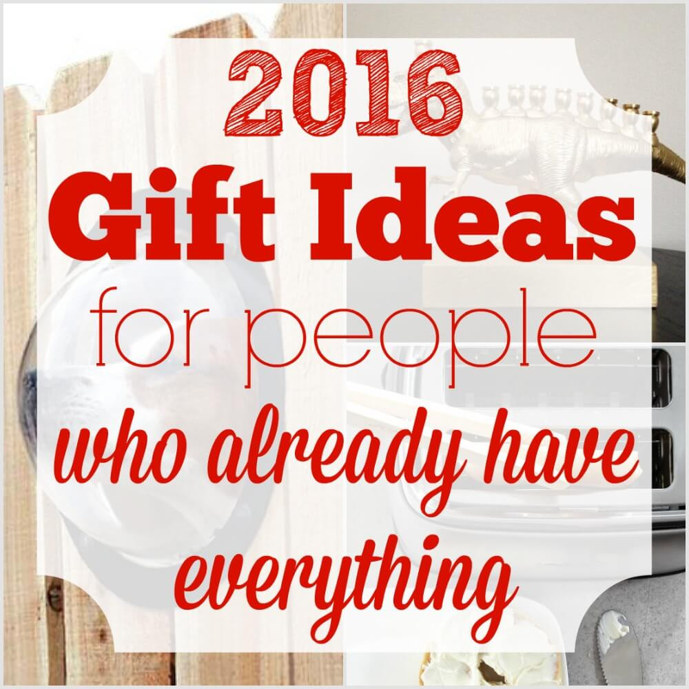 Best ideas about Gift Ideas For People Who Have Everything
. Save or Pin Gift Ideas for People Who Already Have Everything 2016 Now.