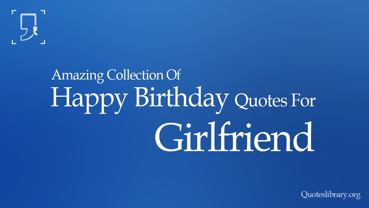 Best ideas about Girlfriend Birthday Quote
. Save or Pin HAPPY BIRTHDAY QUOTES FOR GIRLFRIEND Now.