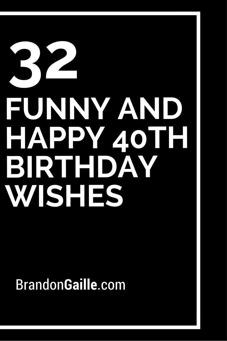 Best ideas about Happy 40th Birthday Funny
. Save or Pin 32 Funny and Happy 40th Birthday Wishes Now.