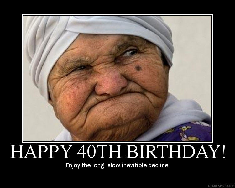 Best ideas about Happy 40th Birthday Funny
. Save or Pin MY DOODLEY DO DAYS LORDY Lordy look who s 40 Now.