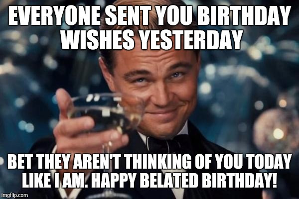 Best ideas about Happy Belated Birthday Meme Funny
. Save or Pin 20 Best Happy Belated Birthday Memes Now.