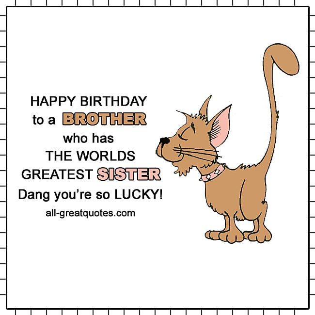 Best ideas about Happy Birthday Brother Funny From Sister
. Save or Pin BROTHER from sister Free Birthday Cards For Brother Now.
