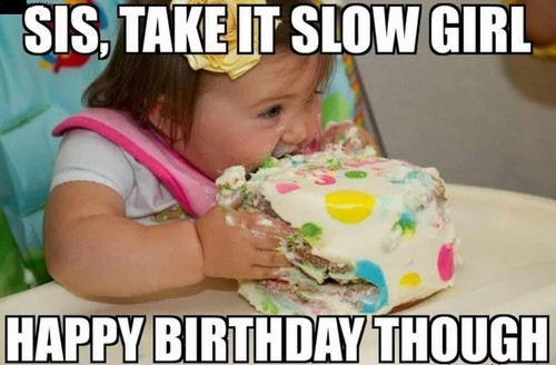 Best ideas about Happy Birthday Cake Meme
. Save or Pin 40 Birthday Memes For Sister Now.