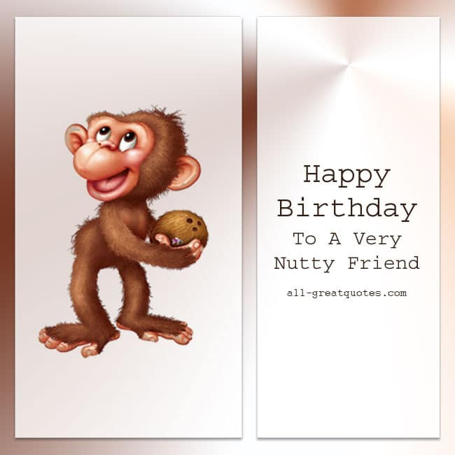 Best ideas about Happy Birthday Funny Friend
. Save or Pin Happy Birthday To A Very Nutty Friend Now.