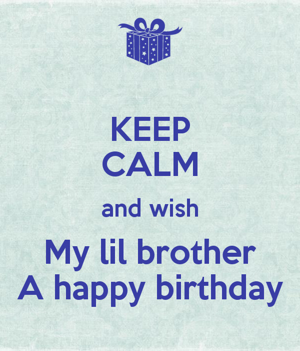 Best ideas about Happy Birthday Lil Brother Quotes
. Save or Pin KEEP CALM and wish My lil brother A happy birthday Poster Now.