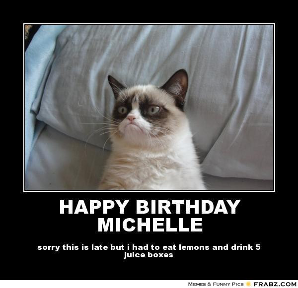 Best ideas about Happy Birthday Michelle Funny
. Save or Pin Happy Birthday Michelle Cat Meme Cat Planet Now.