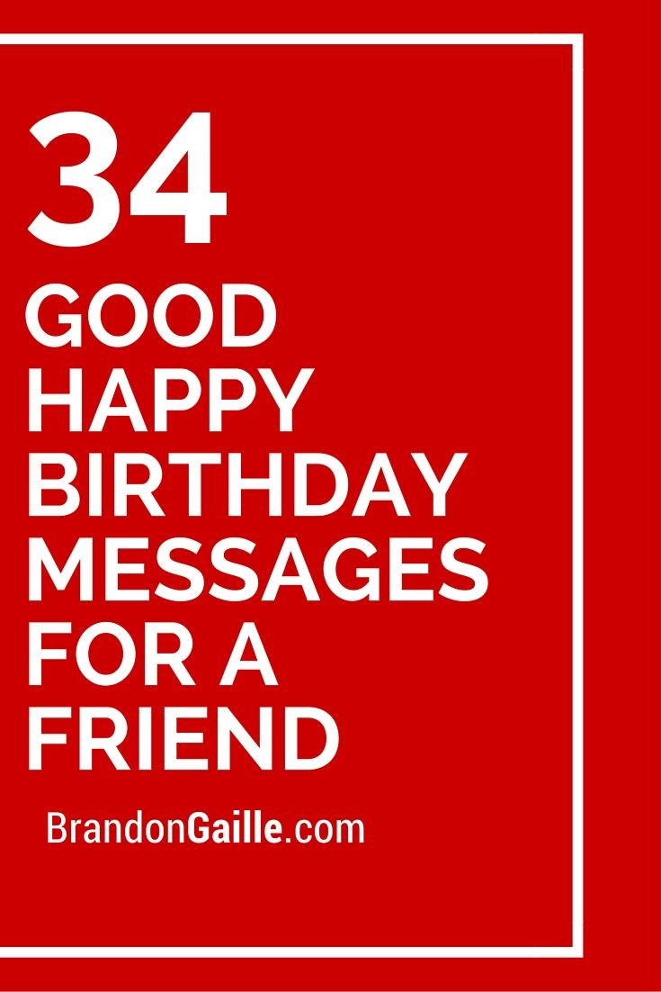Best ideas about Happy Birthday Quotes For A Good Friend
. Save or Pin 35 Good Happy Birthday Messages for a Friend Now.