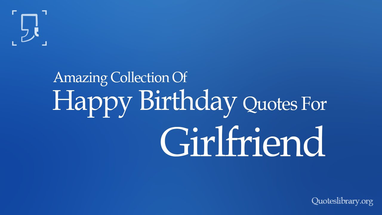 Best ideas about Happy Birthday Quotes For Girlfriend
. Save or Pin HAPPY BIRTHDAY QUOTES FOR GIRLFRIEND Now.