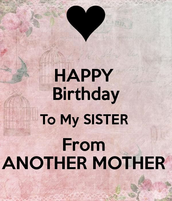 Best ideas about Happy Birthday To My Sister Quotes
. Save or Pin Happy Birthday to my Sister from another Mother Have a Now.