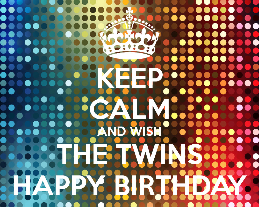 Best ideas about Happy Birthday Twins Quotes
. Save or Pin KEEP CALM AND WISH THE TWINS HAPPY BIRTHDAY Poster Now.