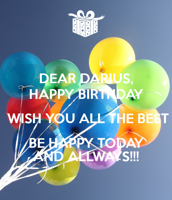 Best ideas about Happy Birthday Wish You All The Best
. Save or Pin DEAR DARIUS HAPPY BIRTHDAY WISH YOU ALL THE BEST BE HAPPY Now.