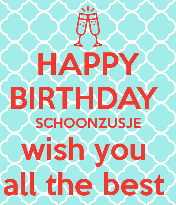 Best ideas about Happy Birthday Wish You All The Best
. Save or Pin HAPPY BIRTHDAY SCHOONZUSJE wish you all the best Poster Now.