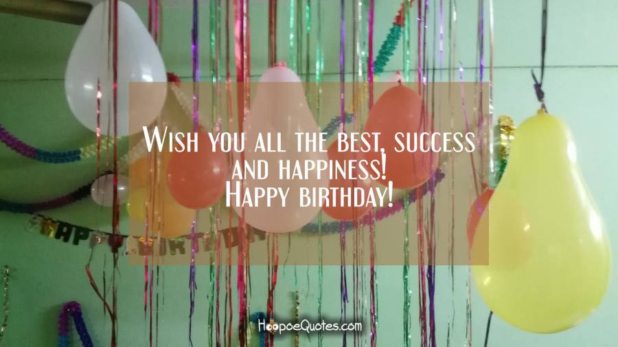 Best ideas about Happy Birthday Wish You All The Best
. Save or Pin Wish you all the best success and happiness Happy Now.