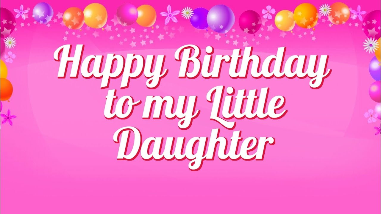 Best ideas about Happy Birthday Wishes To My Daughter
. Save or Pin Happy Birthday to my Little Daughter Now.