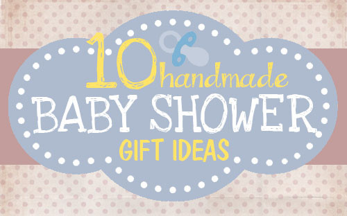 Best ideas about Homemade Baby Shower Gift Ideas
. Save or Pin 10 Handmade Baby Shower Gift Ideas How to Nest for Less™ Now.