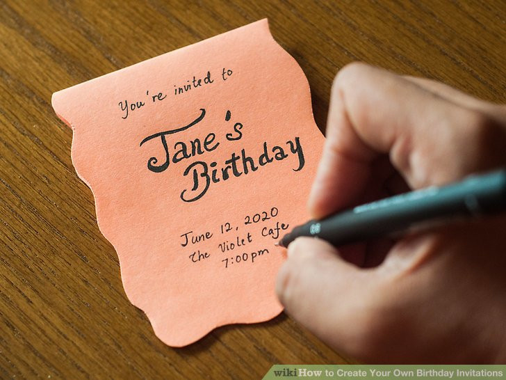 Best ideas about How To Make Birthday Invitations
. Save or Pin 3 Ways to Create Your Own Birthday Invitations wikiHow Now.