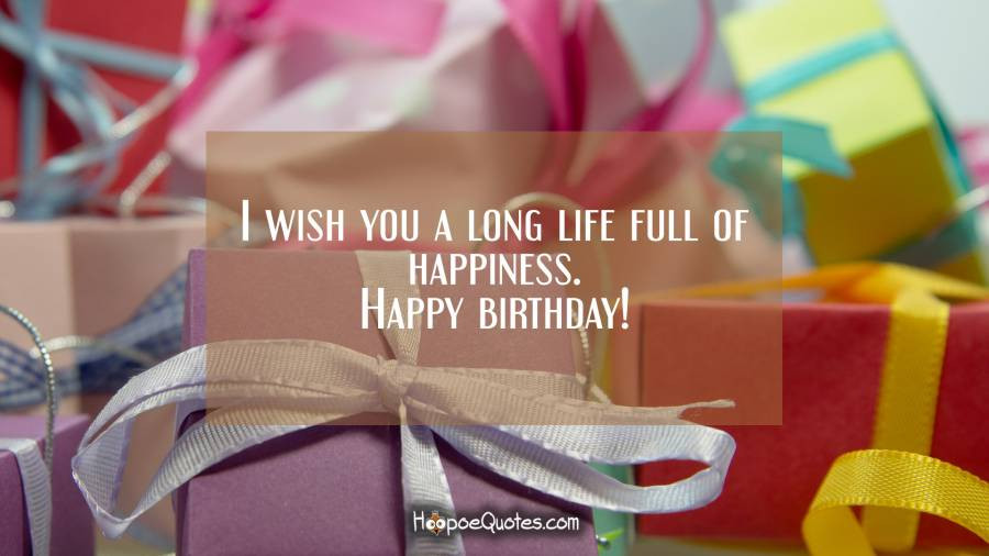 Best ideas about How To Wish Someone Happy Birthday
. Save or Pin I wish you a long life full of happiness Happy birthday Now.