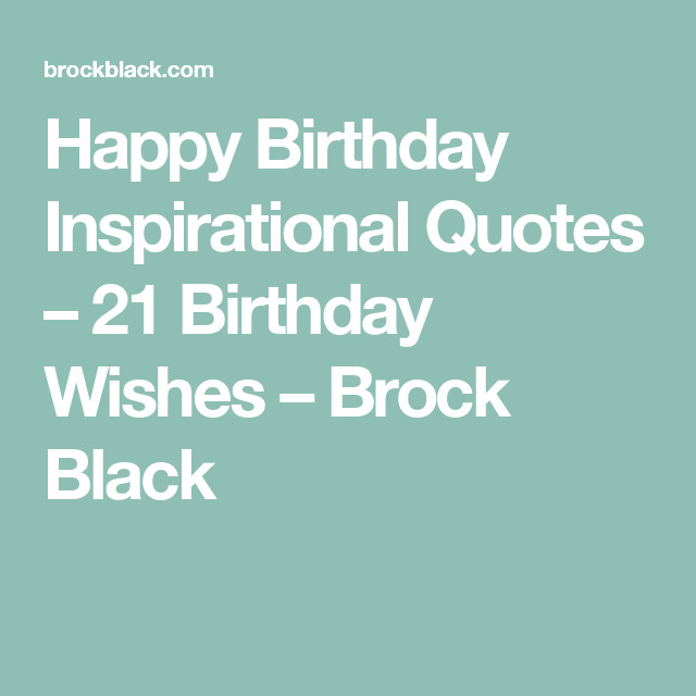 Best ideas about Inspirational 21st Birthday Quotes
. Save or Pin Happy Birthday Inspirational Quotes – 21 Birthday Wishes Now.
