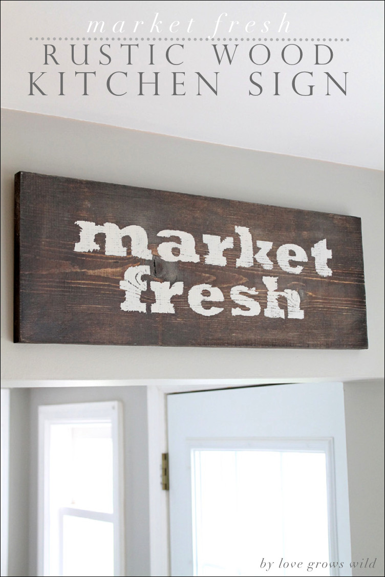 Best ideas about Kitchen Signs DIY
. Save or Pin DIY Market Fresh Rustic Wood Kitchen Sign Love Grows Wild Now.