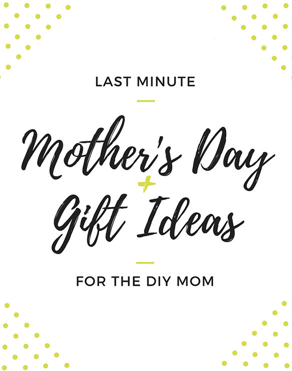 Best ideas about Last Minute Gift Ideas For Mom
. Save or Pin Last Minute Mother s Day Gift Ideas for the DIY Mom Now.