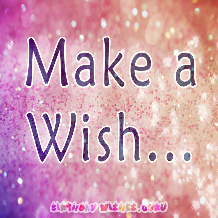 Best ideas about Make A Wish Birthday
. Save or Pin Amazing Birthday Wishes to Send to your Friends Family Now.