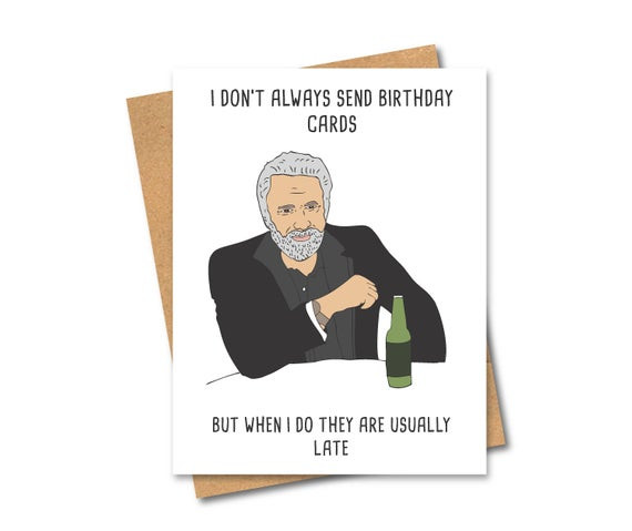 Best ideas about Meme Birthday Card
. Save or Pin Most Interesting Man Meme Birthday Card Late Now.