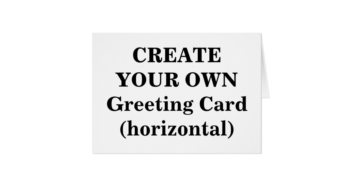Best ideas about Print Your Own Birthday Card
. Save or Pin Create Your Own Greeting Card horizontal Now.