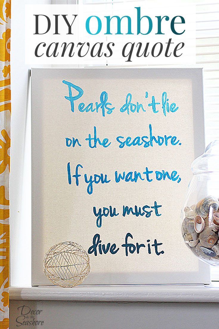 Best ideas about Quotes On Canvas DIY
. Save or Pin DIY Ombre Canvas Quote Tutorial Decor by the Seashore Now.