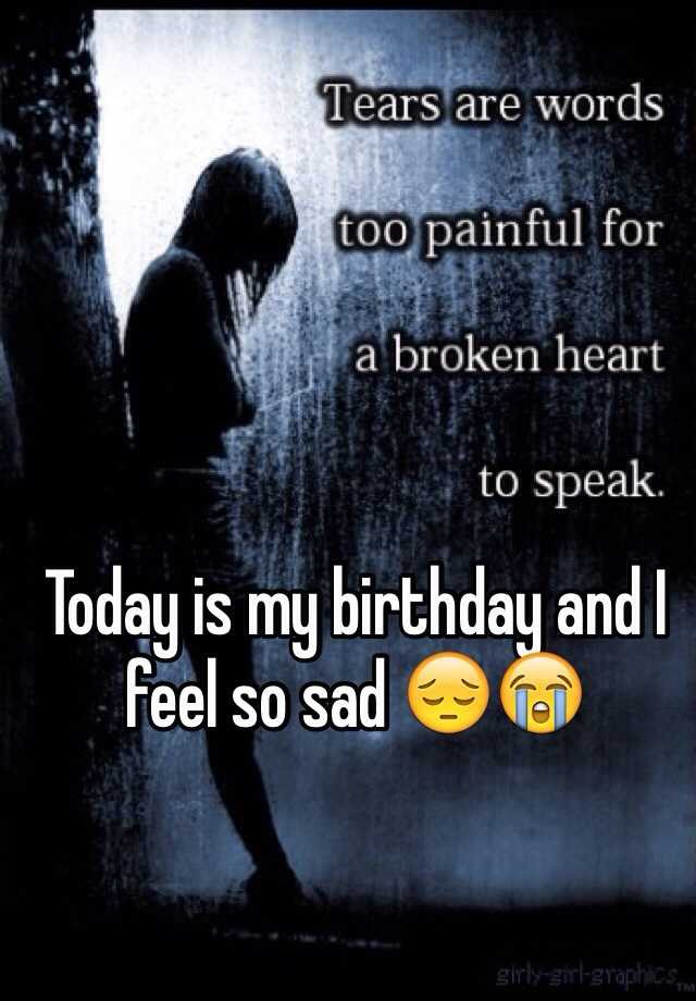 Best ideas about Sad Birthday Quote
. Save or Pin Today is my birthday and I feel so sad Now.