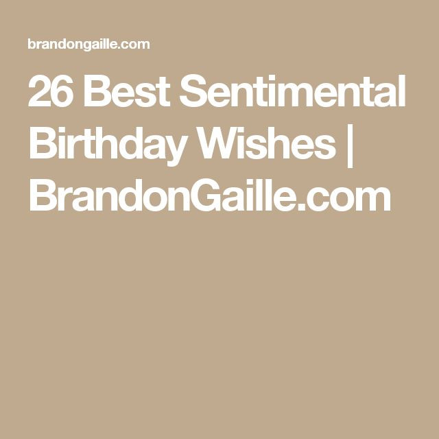 Best ideas about Sentimental Birthday Wishes
. Save or Pin 26 Best Sentimental Birthday Wishes Quotes Now.