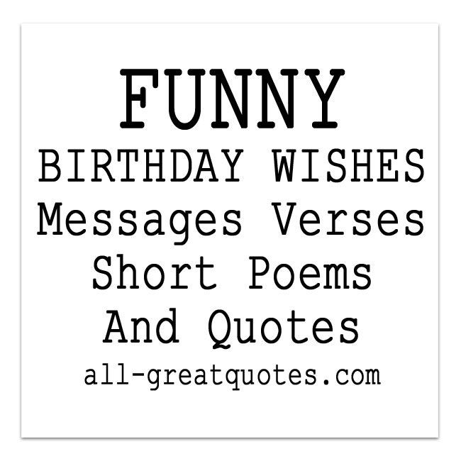 Best ideas about Short Birthday Quotes
. Save or Pin Funny Birthday Wishes Poems Write Birthday Card Funny Now.