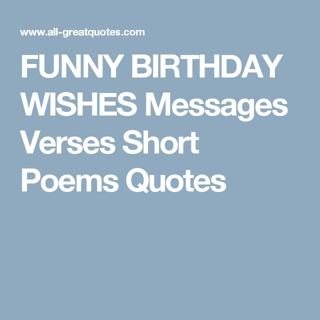 Best ideas about Short Funny Birthday Wishes
. Save or Pin 1000 ideas about Short Birthday Poems on Pinterest Now.