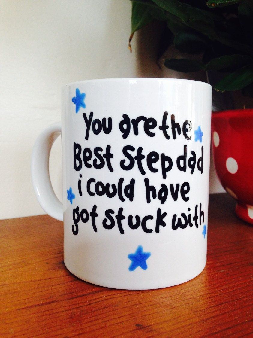 Best ideas about Step Dad Birthday Gifts
. Save or Pin You are the best step dad i could have got stuck with cup Now.