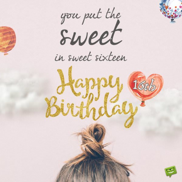 Best ideas about Sweet 16 Birthday Quote
. Save or Pin For my Sweet Sixteen Now.