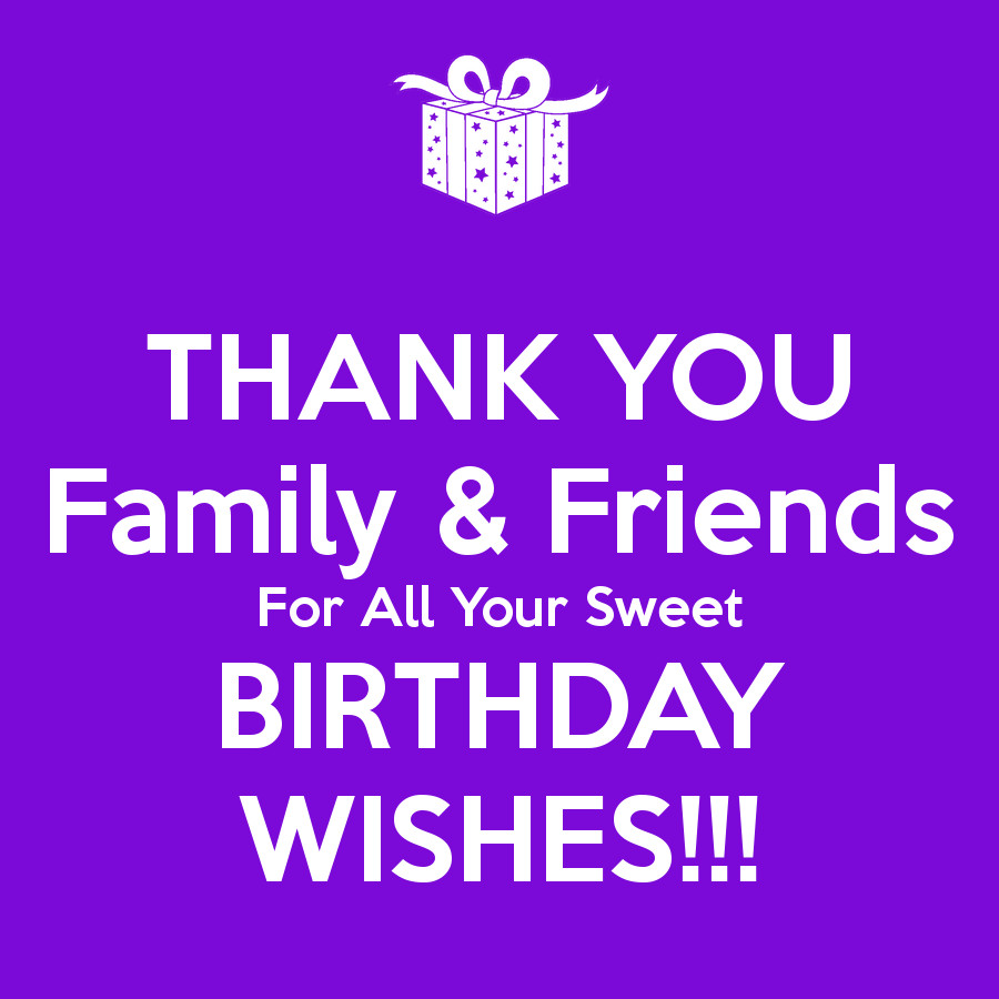 Best ideas about Thank U For Birthday Wishes
. Save or Pin THANK YOU Family & Friends For All Your Sweet BIRTHDAY Now.