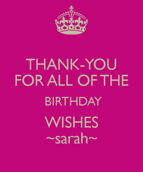 Best ideas about Thank You All For The Birthday Wishes
. Save or Pin THANK YOU FOR ALL OF THE BIRTHDAY WISHES sarah KEEP Now.