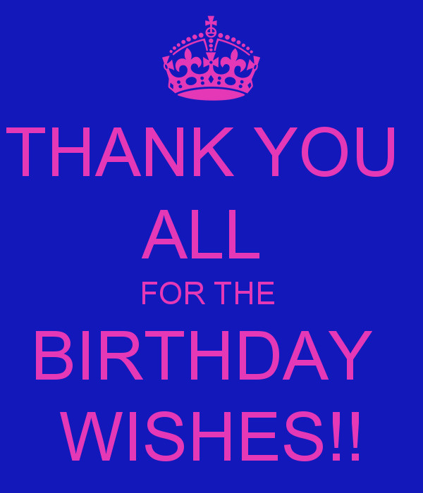 Best ideas about Thank You All For The Birthday Wishes
. Save or Pin THANK YOU ALL FOR THE BIRTHDAY WISHES KEEP CALM AND Now.