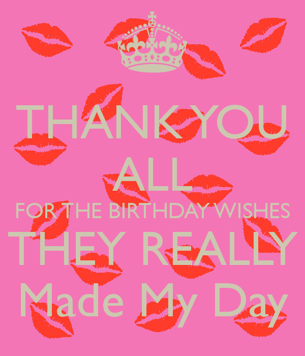 Best ideas about Thank You All For The Birthday Wishes
. Save or Pin THANK YOU ALL FOR THE BIRTHDAY WISHES THEY REALLY Made My Now.