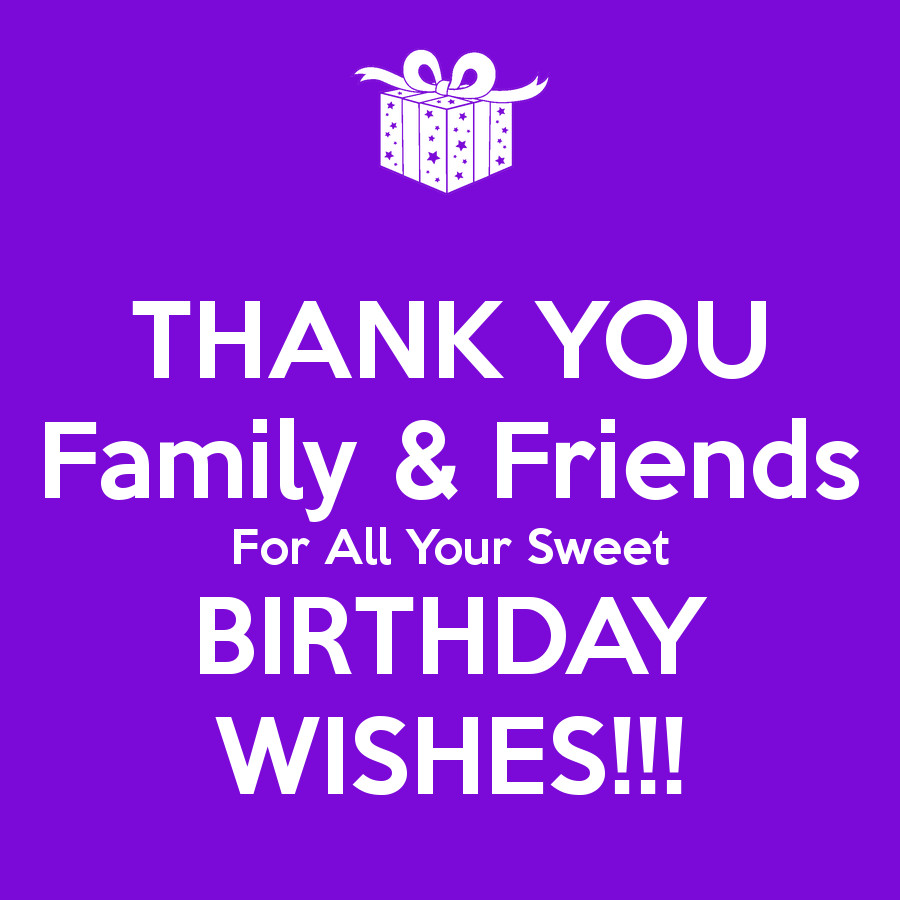 Best ideas about Thank You All For The Birthday Wishes
. Save or Pin THANK YOU Family & Friends For All Your Sweet BIRTHDAY Now.