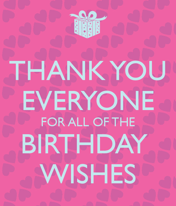 Best ideas about Thanks Everyone For The Birthday Wishes
. Save or Pin THANK YOU EVERYONE FOR ALL OF THE BIRTHDAY WISHES Poster Now.