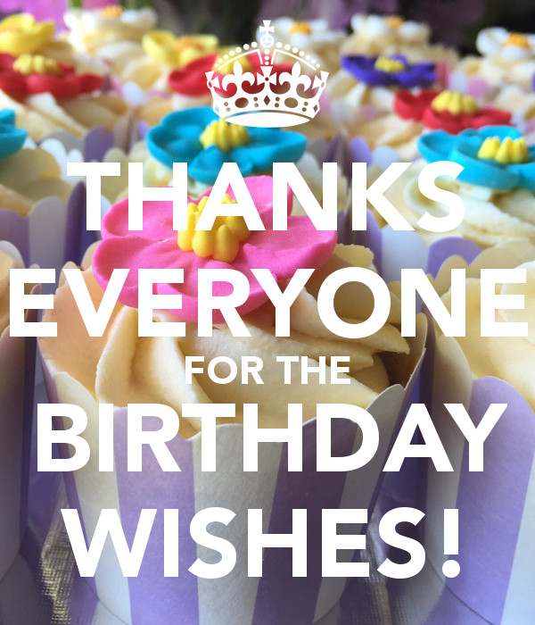 Best ideas about Thanks Everyone For The Birthday Wishes
. Save or Pin THANKS EVERYONE FOR THE BIRTHDAY WISHES Poster Now.