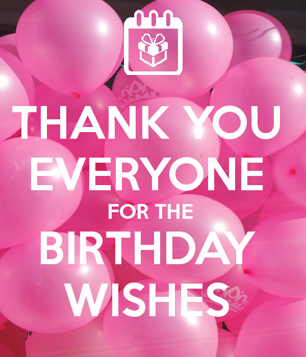 Best ideas about Thanks Everyone For The Birthday Wishes
. Save or Pin THANK YOU EVERYONE FOR THE BIRTHDAY WISHES Poster Now.