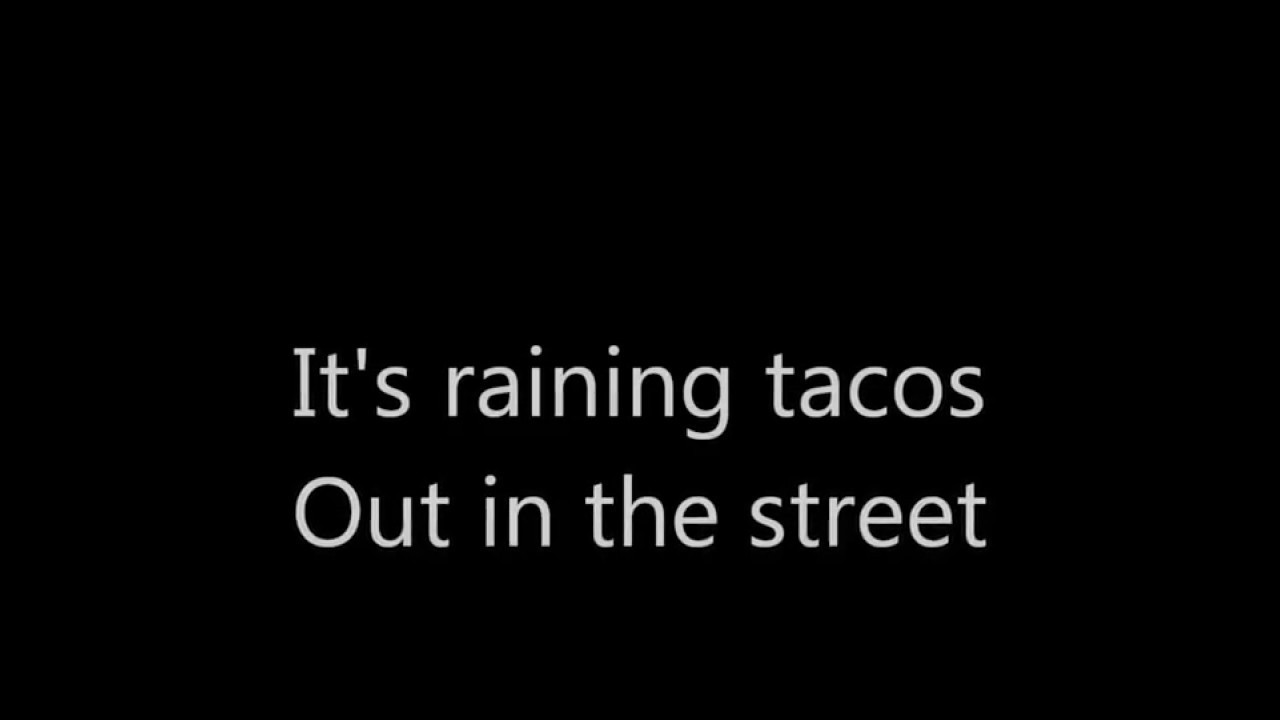 Best ideas about There's A Cat Licking Your Birthday Cake Lyrics
. Save or Pin It s Raining Tacos Lyrics Now.