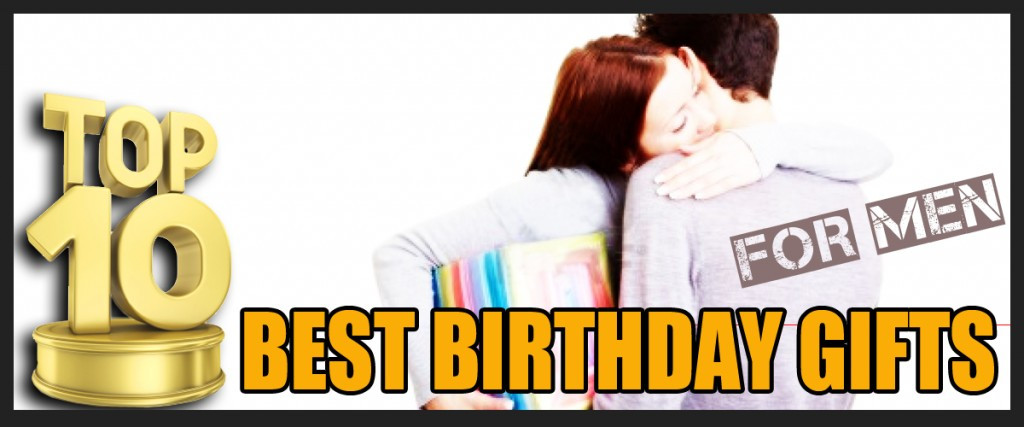 Best ideas about Top 10 Birthday Gifts
. Save or Pin Top 10 Best Birthday Gifts for Men Now.