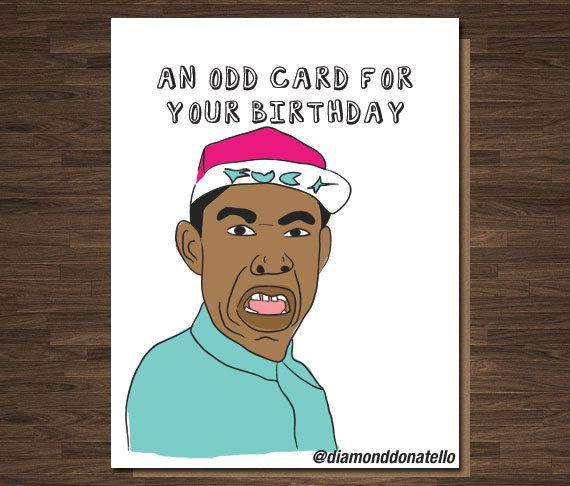 Best ideas about Tyler The Creator Birthday Quote
. Save or Pin Tyler the Creator Birthday Card an Odd Card Odd Future Rap Now.